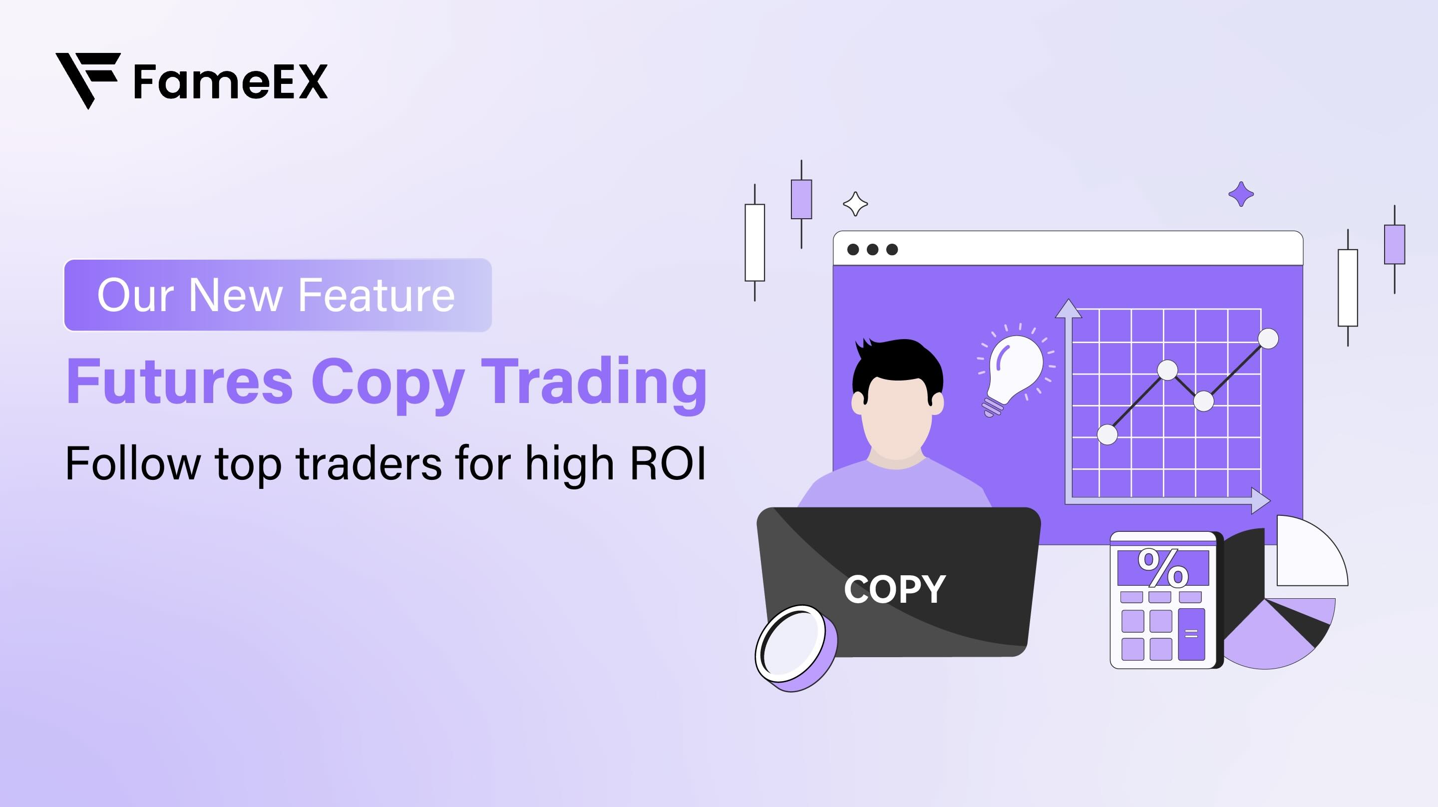 FameEX giới thiệu Copy Trading cho các khoản đầu tư tiền điện tử thông minh hơn vào năm 2025